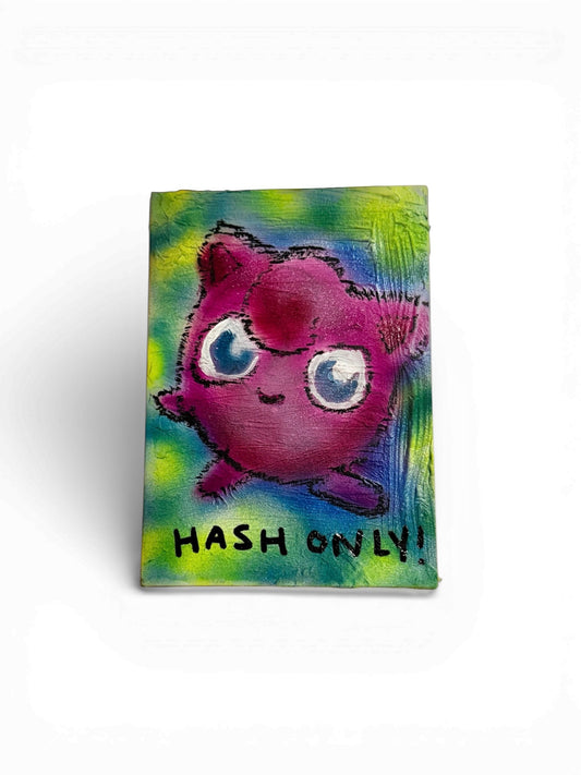 7”x5” Jigglypuff Hash Only!